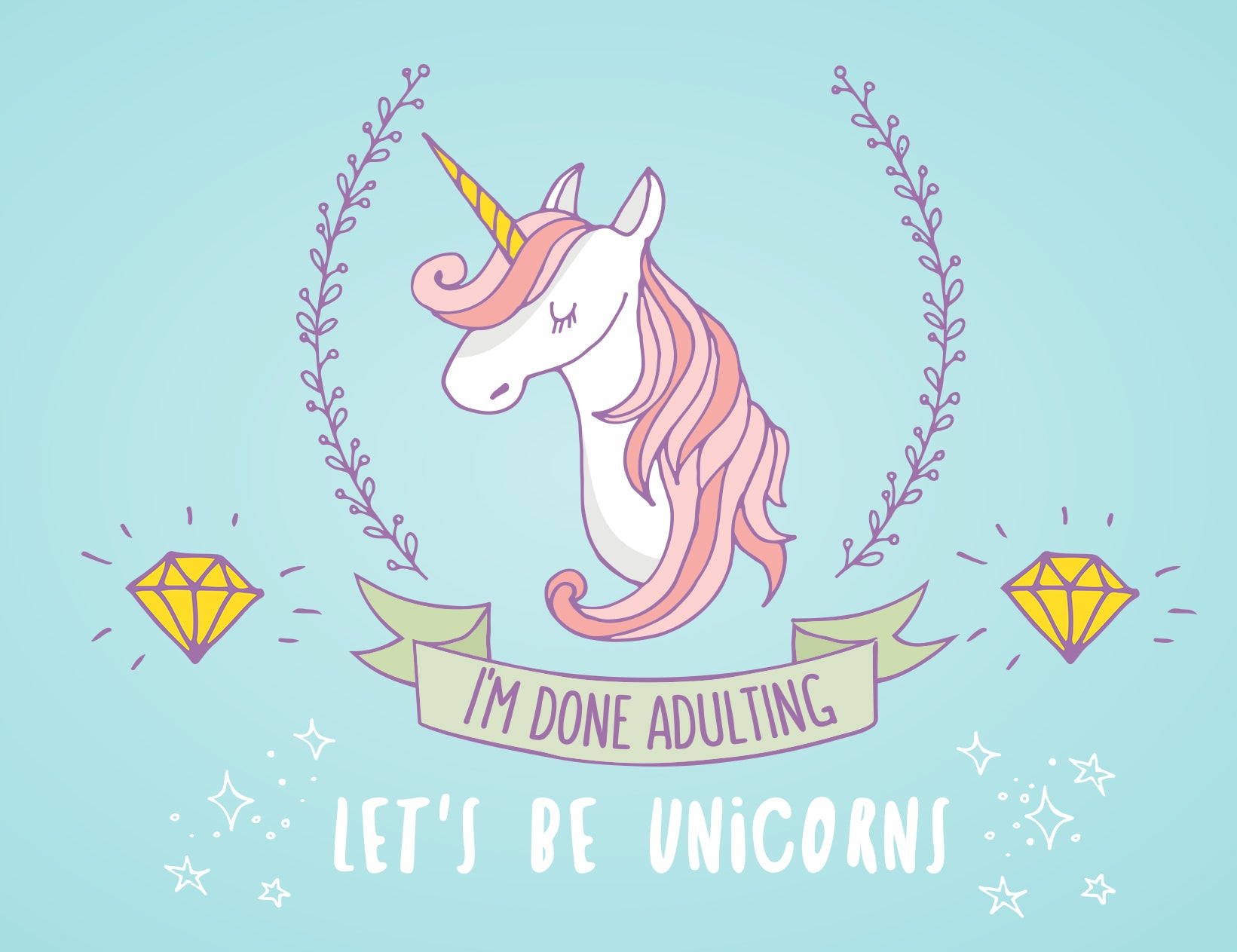 Adulting Is Hard Let's Be Unicorns Card